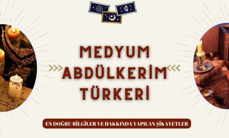 Medyum Abdülkerim Türkeri