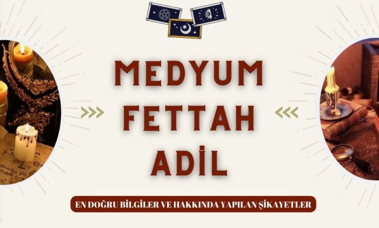 Medyum Fettah Adil