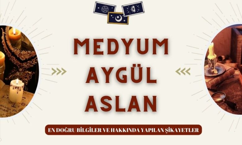 Medyum Aygül Aslan